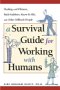 A Survival Guide for Working with Humans