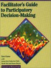 The Facilitator's Guide to Participatory Decision Making
